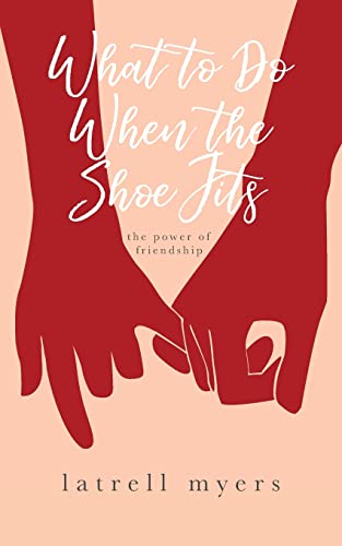 What to Do When the Shoe Fits: The Power of Friendship