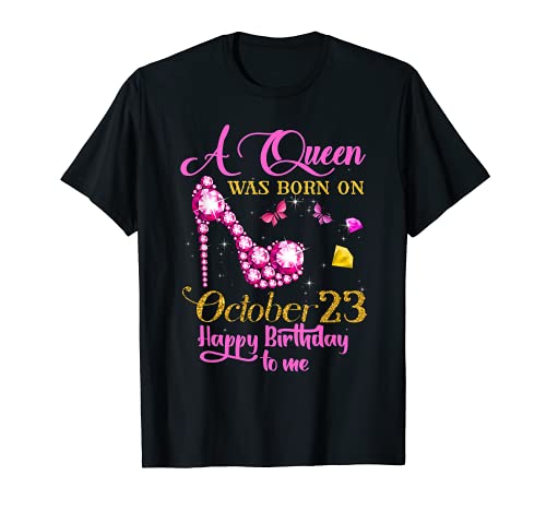 A Queen Was Born on October 23, 23rd Birthday T-Shirt A Queen Was Born on October 23, 23rd Birthday T-Shirt