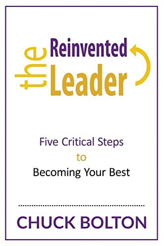 The Reinvented Leader: Five Critical Steps to Becoming Your Best