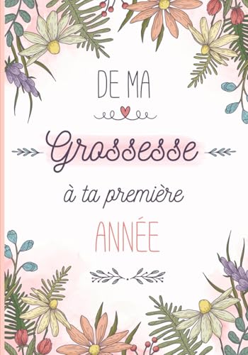 Mon livre de grossesse: De la grossesse à la première année de bébé – Cadeau idéal pour future maman – 122 pages en COULEUR
