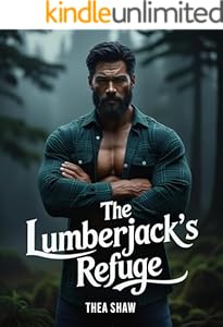 The Lumberjack's Refuge : A Steamy Instalove Mountain Man Romance About Healing and Second Chances (Rocky Ridge Mountain Men Series Book 2)