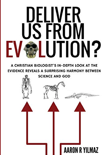 Deliver Us From Evolution?: A Christian Biologist's In-Depth Look at