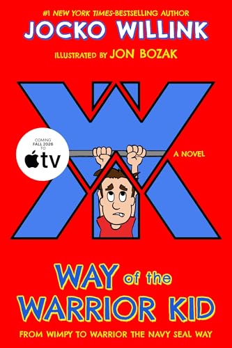 Way of the Warrior Kid: From Wimpy to Warrior the Navy SEAL Way: A Novel