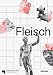 Produktbild Fleisch: Katalog zur Ausstellung "Fleisch", Altes Museum - Staatliche Museen zu Berlin 2018