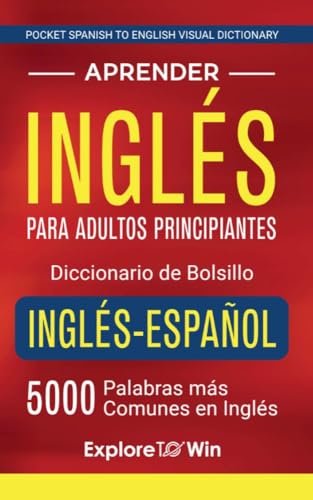 Aprender inglés para adultos principiantes – Diccionario de bolsillo inglés-español: 5000 palabras más comunes en inglés (Pocket Spanish to English Visual Dictionary)