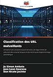  Classification des URL malveillants: Utilisation des caractéristiques extraites, de l\'algorithme de sélection des caractéristiques et des techniques d\'apprentissage automatique