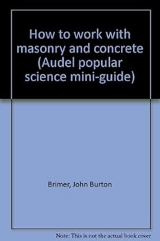 Paperback How to work with masonry and concrete (Audel popular science mini-guide) Book