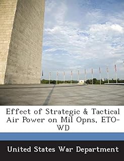 Effect of Strategic & Tactical Air Power on Mil Opns, ETO-WD