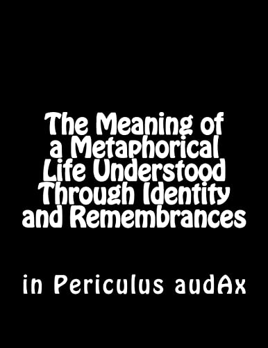 The Meaning of a Metaphorical Life Understood Through Identity and Remembrances