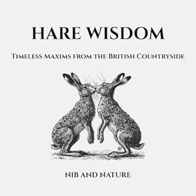 Hare Wisdom: Timeless Maxims from the British Countryside.