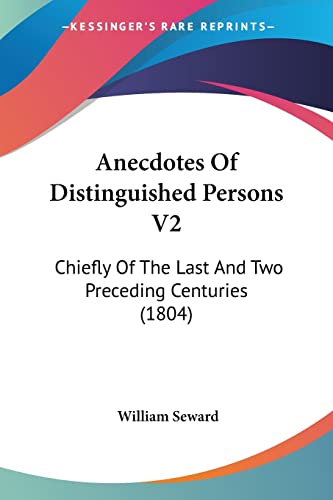Anecdotes Of Distinguished Persons V2: Chiefly Of The Last And Two Preceding Centuries (1804)