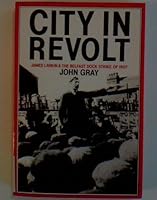 City in Revolt: James Larkin and the Belfast Dock Strike of 1907 0856402893 Book Cover