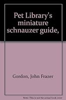 Pet Library's miniature schnauzer guide, B0006CRQJK Book Cover