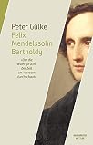 mendelssohn bartholdy park  Felix Mendelssohn Bartholdy: Der die Widersprüche der Zeit am klarsten durchschaute