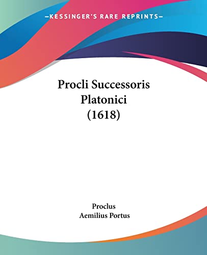 Procli Successoris Platonici (1618) (Latin Edition)