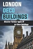 London Deco Buildings: Discover Various Types Of Art Deco Buildings