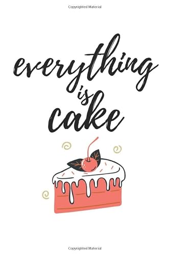 Everything Is Cake: Lined Notebook/Journal