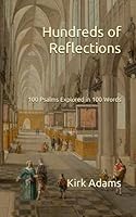 Hundreds of Reflections: 100 Psalms Explored in 100 Words 1735606294 Book Cover