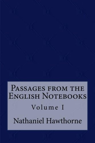 Passages from the English Notebooks: Volume I