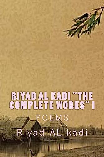Riyad AL Kadi "The complete works" 1: Riyad AL Kadi