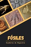  FÓSILES. CUADERNO DE REGISTRO: Lleve un seguimiento detallado de cada fósil de su colección  Regalo práctico y creativo para amantes de la paleontología.