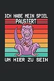  Ich Habe Mein Spiel Pausiert Um Hier Zu Sein: Nützliches Notizbuch A5 (6x9\
