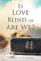 Is Love Blind or Are We? 1633380181 Book Cover