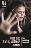 Rape and Dating Violence: Your Questions Answered (Q&A Health Guides)