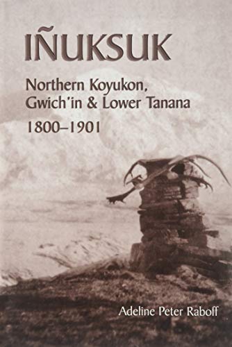 Inuksuk: Northern Koyukon, Gwich'in & Lower Tanana, 1800-1901