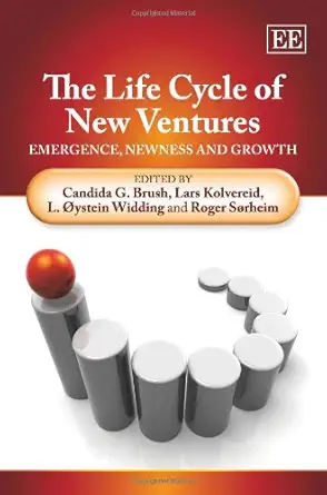 The Life Cycle of New Ventures: Emergence, Newness and Growth The Life Cycle of New Ventures: Emergence, Newness and Growth book cover