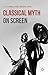 Classical Myth on Screen