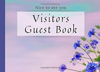 Nice to see you Visitors Guest Book: Floral cover, Eldercare, For seniors who struggles with poor memory and need home nursing, for logging: date, name, message