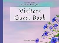 Nice to See You Visitors Guest Book : Floral Cover, Eldercare, for Seniors Who Struggles with Poor Memory and Need Home Nursing, for Logging: Date, Name, Message 1660749565 Book Cover