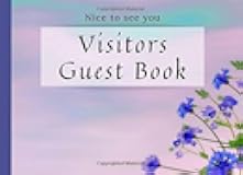 Nice to see you Visitors Guest Book: Floral cover, Eldercare, For seniors who struggles with poor memory and need home nursing, for logging: date, name, message