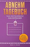  Abnehmtagebuch: Das Diättagebuch zum Eintragen. 90 Tage- 90 Rezepte zum Abnehmen- 90 mal Spaß. (Diät Tagebuch 90 Tage 1)