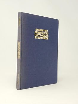 Hardcover Symmetric generalized topological structures (An Exposition-university book) Book