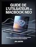  Guide de l\'utilisateur du MacBook Neo: Réinventer la puissance, la vitesse et la liberté créative à l\'ère de l\'informatique intelligente