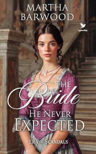 The Bride He Never Expected: A Historical Regency Romance Novel (Era of Scandals Book 4)