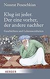 Klug ist jeder. Der eine vorher, der andere nachher: Geschichten und Lebensweisheiten (Herder Spektrum) - Nossrat Peseschkian Vorwort: Hamid Peseschkian 