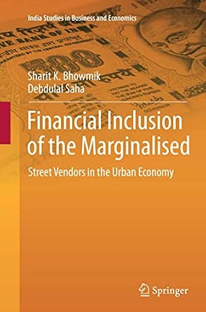 Financial Inclusion of the Marginalised: Street Vendors in the Urban Economy Softcover reprint of the original 1st ed. 2013 Edition-Wow! eBook