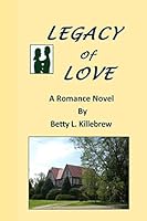 Legacy of Love: A Romance Novel 0692296387 Book Cover