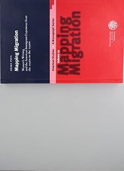 Hardcover Mapping Migration: Women's Writing and the American Immigrant Experience from the 1950s to the 1990s Book