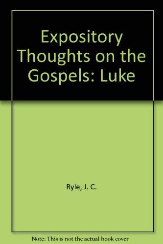 Expository Thoughts on the Gospels, Luke: J.C. Ryle: 9780852342060 ...