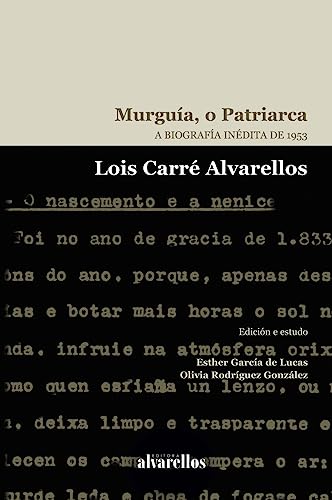 Murguía, o Patriarca: A biografía inédita de 1953
