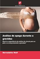 Análise do apego durante a gravidez (Portuguese Edition) 6202464003 Book Cover