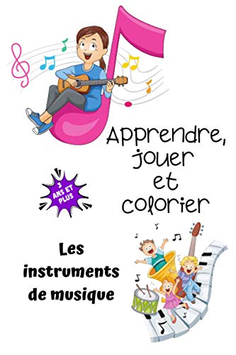 Apprendre, jouer et colorier, les instruments de musique: Carnet de 30 coloriages, instruments de musique pour enfants de 2 ans et plus (French Edition)