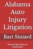 Alabama Auto Injury Litigation: From Crash Scene to Courtroom