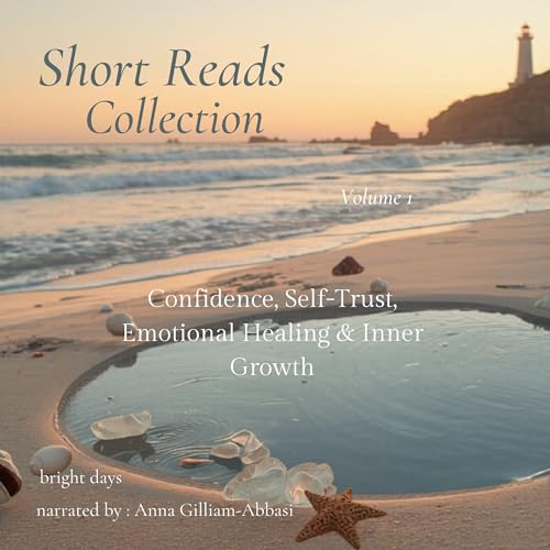 Short Reads Collection, Volume 1: Confidence, Self-Trust, Emotional Healing & Inner Growth cover art