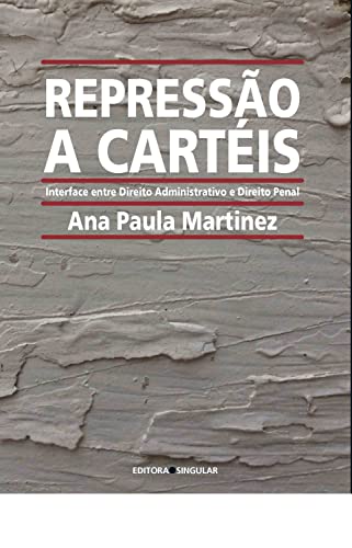 Repressão a Cartéis: Interface entre Direito Administrativo e Direito Penal