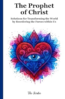 Paperback The Prophet of Christ: Solutions for Transforming the World by Reordering the Forces within Us Book